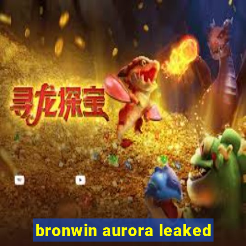 bronwin aurora leaked